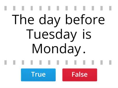 True or False - Days of the week