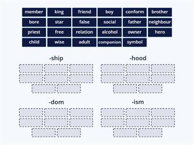 SUFFIXES: -ship, -ism, -dom, -hood