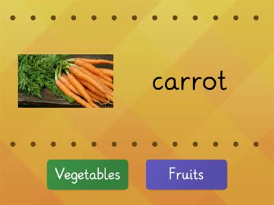 Vegetables or Fruits