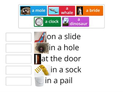 Rhymes: a dinosaur at the door, a clock in a sock, a whale in a pail, a mole in a hole, a bride on a slide