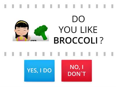 Do you like broccoli? True or False
