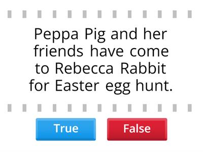 EEH Task 3 Peppa Pig and Easter Egg Hunt - T or F