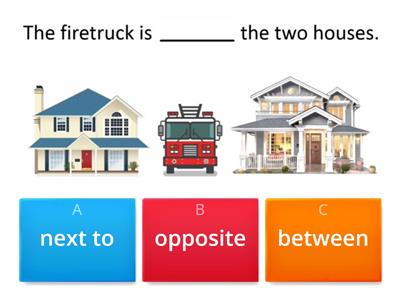 next to - opposite - between