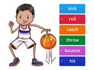 SPORTS AND GAMES: ACTIONS WITH A BALL (kick, hit, catch, throw, bounce, roll)