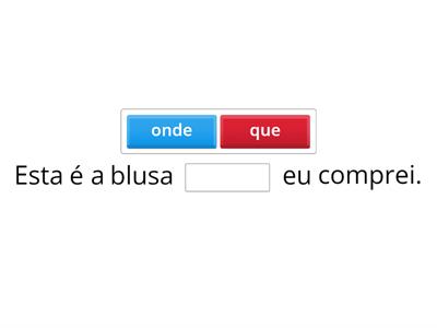  Pronomes relativos - que ou onde?