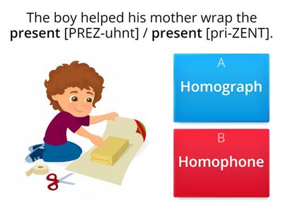 Homograph or Homophone?