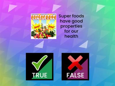 SUPERFOODS FACTS or BELIEFS