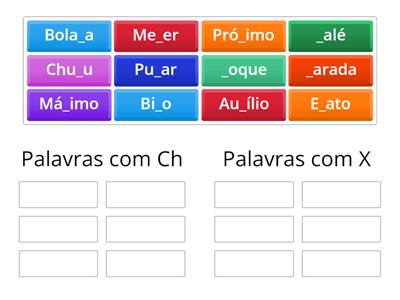 Classifique as palavras com "X" ou "Ch"