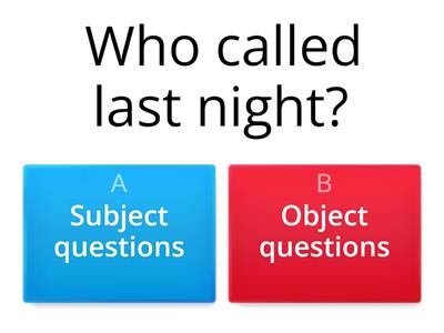 Who- Object and subject questions