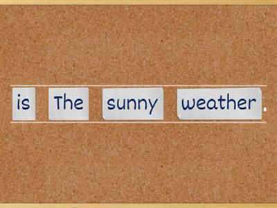 Weather- Unscramble sentences