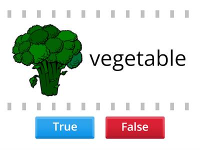 True or False ( vegetables)