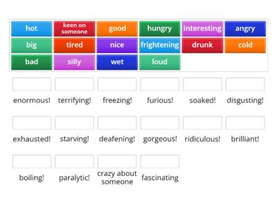 Match the normal/gradeable adjectives to their extreme/non-gradeable equivalent