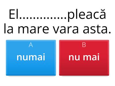 ,,Numai/nu mai"