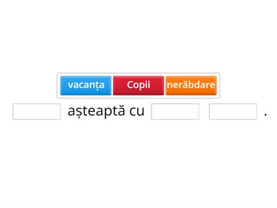 VINE VACANȚA !