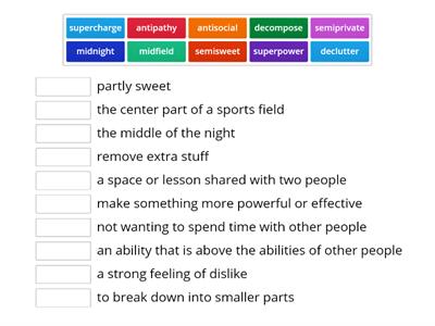 Prefixes: anti-, semi-, super-, de-, mid-