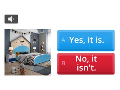 Only audio Home cool home! Yes/no questions