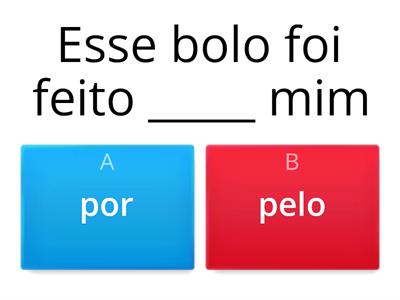 PREPOSIÇÃO POR ( POR+O= PELO / POR + A = PELA)