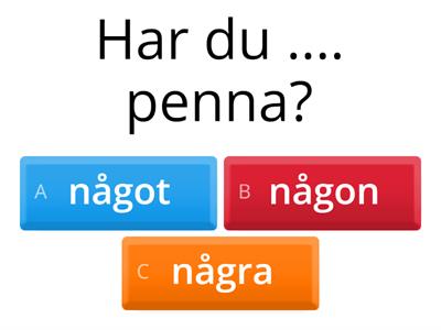 Någon, ingen, alla + Indef pronomen