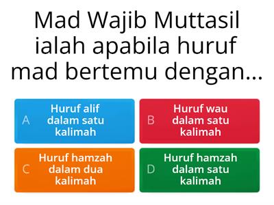 KUIZ BAB MAD WAJIB MUTTASIL DAN MAD JAIZ MUNFASIL