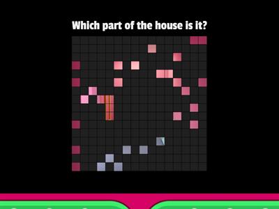 PARTS OF THE HOUSE - GUESS IT!