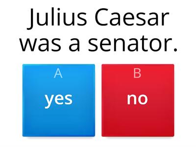 True or False? Julius Caesar