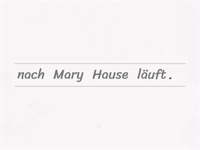 Mary Läuft Nach Hause sentence scramble