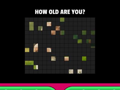 HOW OLD ARE YOU?