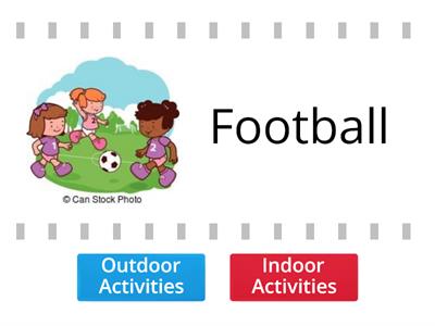  Indoor or Outdoor Activities?