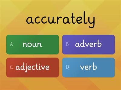 Noun, verb adjective or adverb