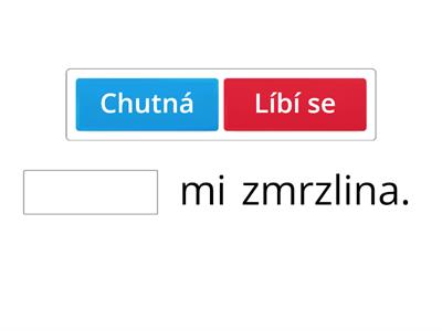 Líbí se mi nebo chutná?