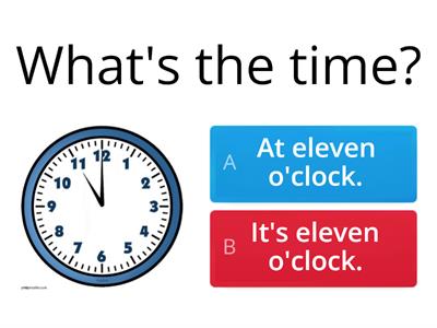 What's the time/ When do you..?