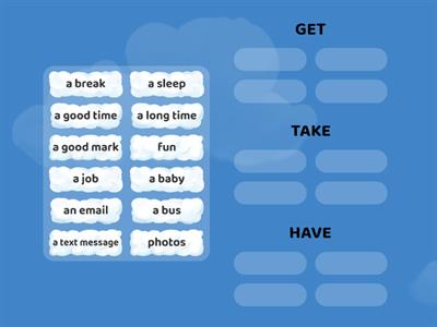 B04 Phrases with get, take and have