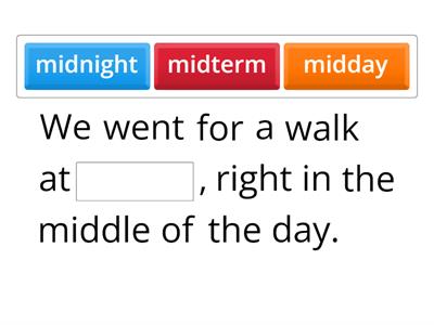 Morphology: Mid- fill in the blank