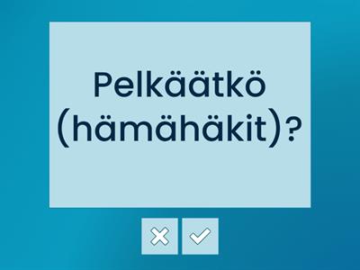 Mistä pidät? Mitä pelkäät?