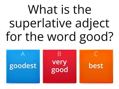 Know adjectives. Choose the correct comparative and superlative adjective .
