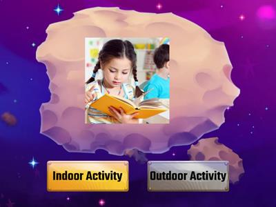 Indoor Activity and Outdoor Activity