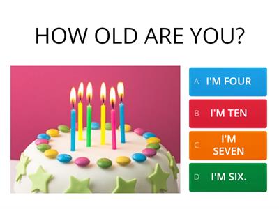  HOW OLD ARE YOU?