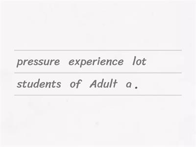 Pressures of Being an Adult Student -- Sentence Scramble