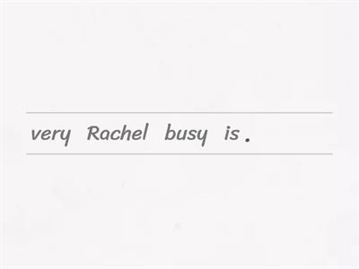 Rachel is Busy -- Sentence Scramble