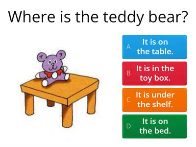 Where is the teddy bear?