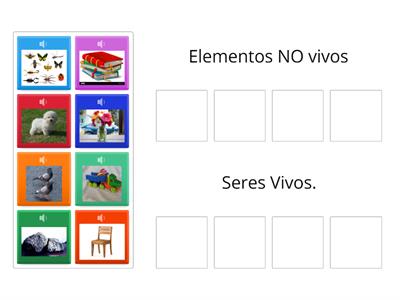 Diferencia y clasifica según corresponda, izquierda elementos no vivios y derecha seres vivos.