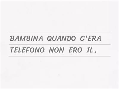 ITALIANO, A1.3 - RIORDINA LE FRASI