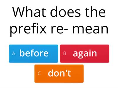 prefixes -un, -dis, -re