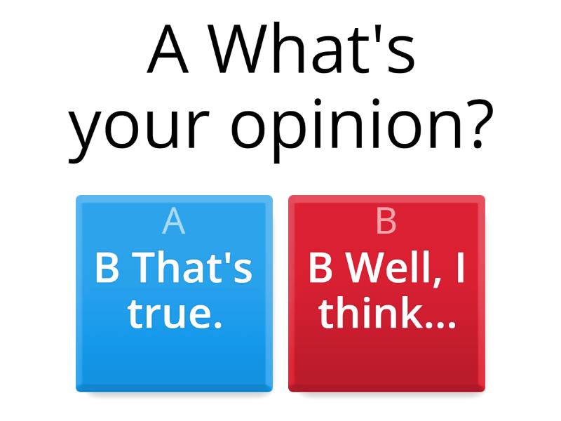 Choose the correct varient to compete the conversations. Quiz