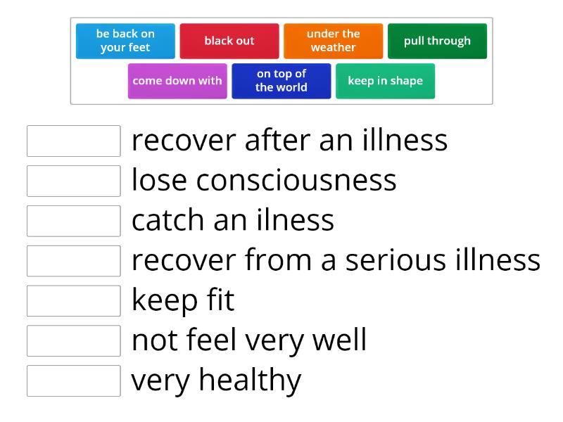 idioms connected with health and illness - Match up