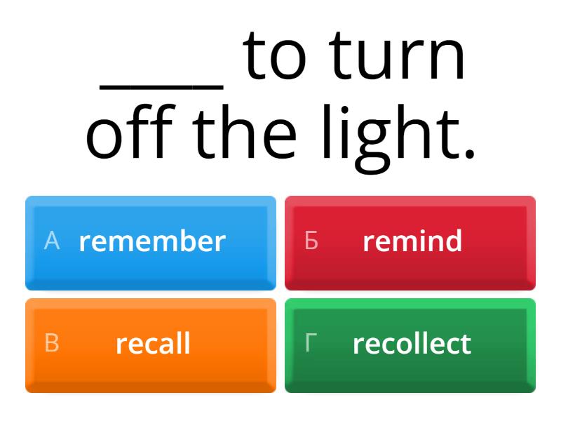 Remember, Remind, Recall, Recollect - Quiz