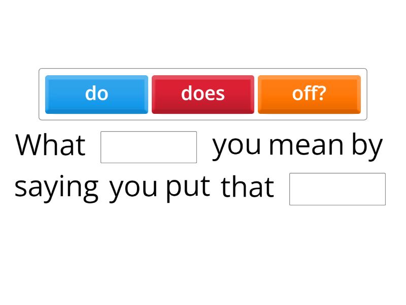 Exercise 4. - Complete the sentence