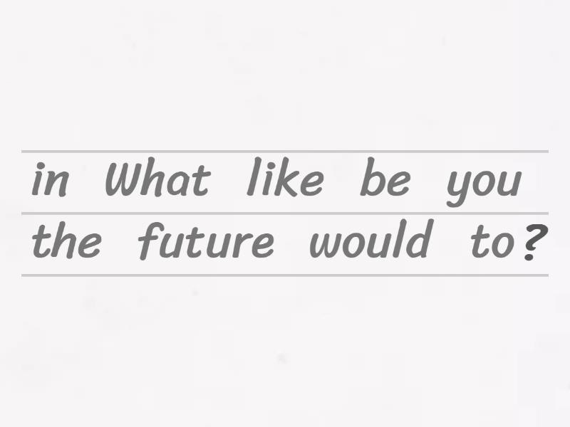 GRADE 5 UNIT 15 Why would you like to be...? Unjumble