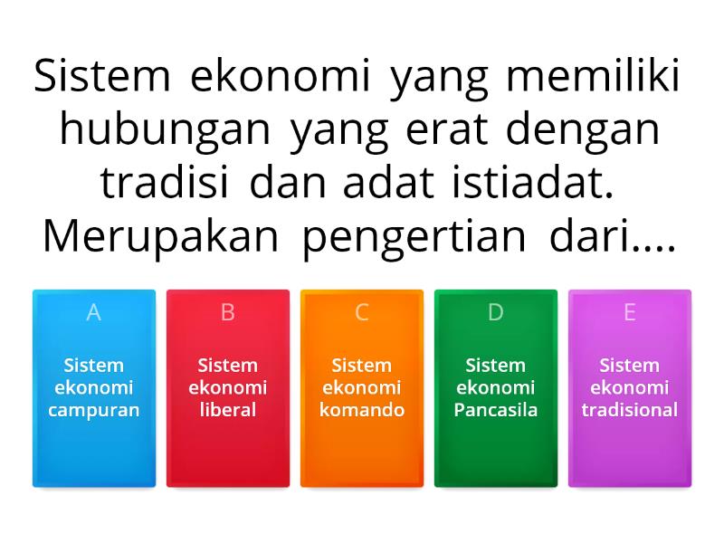 Untuk Menguji Pengetahuan Mengenai Macam-macam Sistem Ekonomi. - Quiz