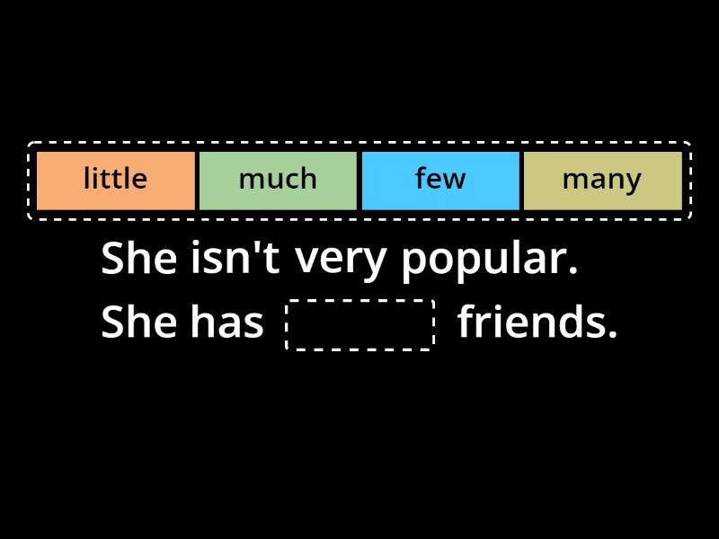 much/many/few/little - Complete the sentence